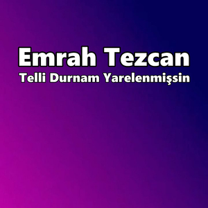 Telli Durnam Yarelenmişsin