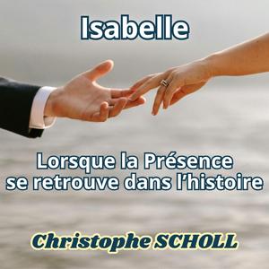 Isabelle - Lorsque la Présence se retrouve dans l'histoire