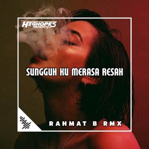 DJ SUNGGUH KU MERASA RESAH [REMIX]