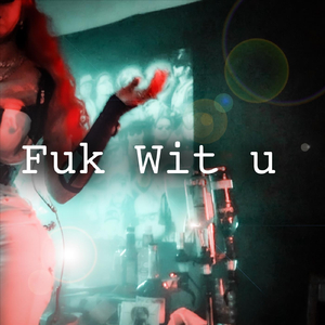 Fuk Wit u (feat. Flashback)