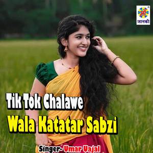 Tik Tok Chalawe Wala Katatar Sabzi