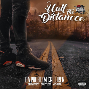 Half the Distance (feat. Drew Evrist, Crazy Loco & Michelob)