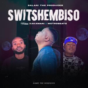 Switshembiso (feat. MetroBeatz RSA & Xakamani)