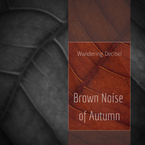 Brown Noise of Autumn