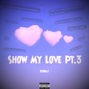 Show My Love Pt. 3