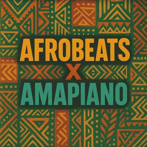 AFROBEATS X AMAPIANO