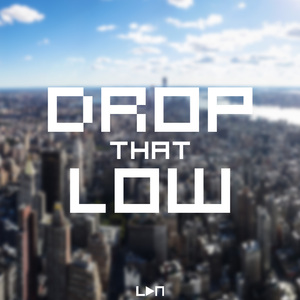 Drop That Low (Original Mix)