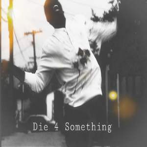Die 4 Something