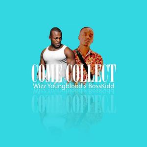 Come Collect (feat. Boss Kidd)