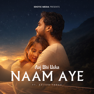 Aaj Bhi Uska Naam Aye