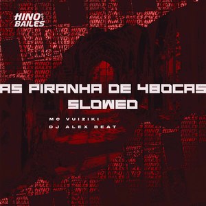 As Piranha de 4Bocas Slowed