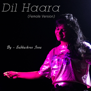 Dil Haara (Female Version)