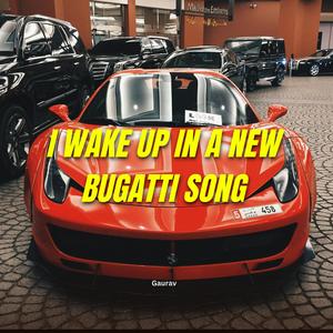i wake up in a new bugatti song