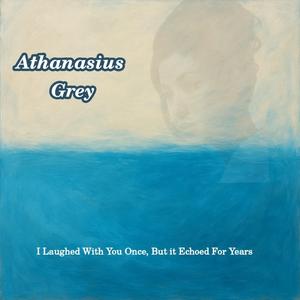 I Laughed With You Once, But it Echoed For Years