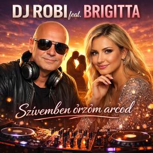 Dj Robi Feat Brigitta-Szívemben őrzöm arcod