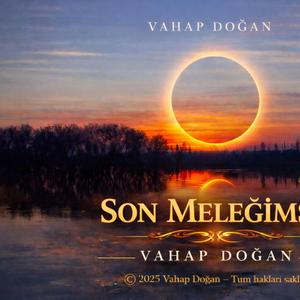 SON MELEĞİMSİN
