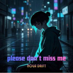please don't miss me