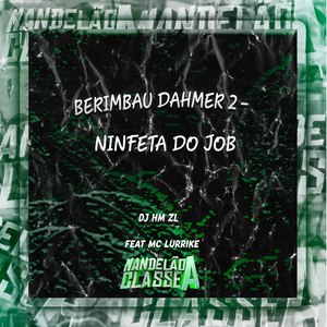 Berimbau Dahmer 2 / Ninfeta do Job