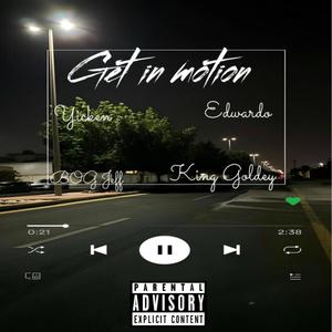Get In Motion (feat. Yicken, Edwardo & Big Jeff)