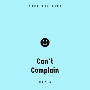 Can't Complain (feat. Koz B)