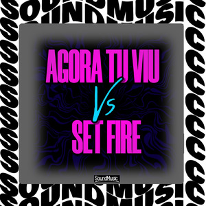 AGORA TU VIU VS SET FIRE
