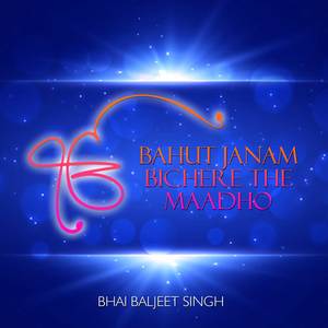 Bahut Janam Bichere The Maadho