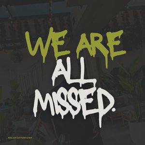 We Are All Missed
