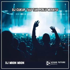 DJ Cukup Tau Tak Perlu Merayu