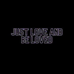Just love and be loved