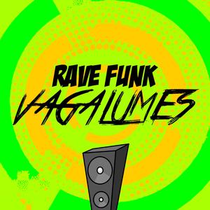 Rave Funk VAGALUMES