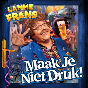 Maak Je Niet Druk!