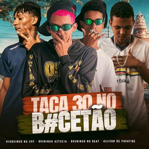 Taca 30 no Bucetão (feat. Bruninho no Beat)