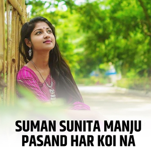Suman Sunita Manju Pasand Har Koi Na