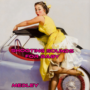 Shooting Sounds for Baby Medley 1: Lullaby / Sleepy Time / The Music Box / Nursery Rhyme / Tic Toc