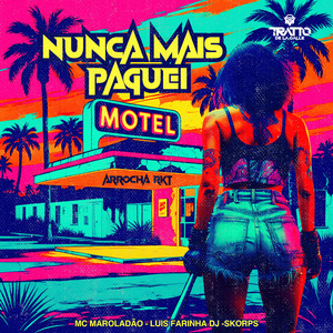 Nunca Mais Paguei Motel [Arrocha Rkt]