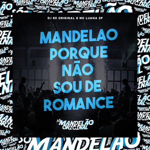 Mandelao Porque Não Sou de Romance