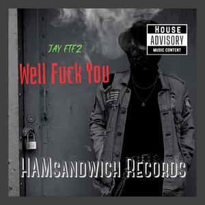 Well **** you
