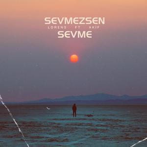 Sevmezsen sevme