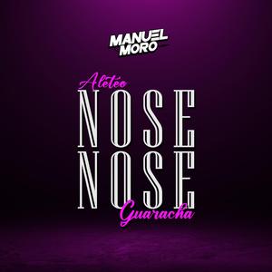 Nose Nose (Aleteo, Guaracha)