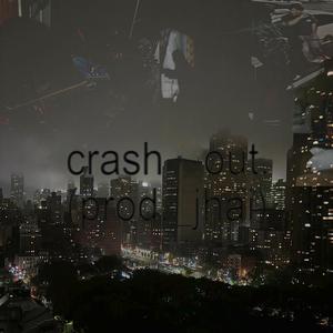 crash out.