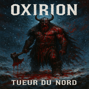Oxirion (Tueur du nord !!)