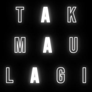 Tak Mau Lagi