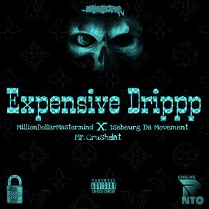 Expensive Drippp (feat. Milliondollarmastermind & Mr.Crushdat)
