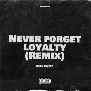 Never Forget Loyalty (Remix)