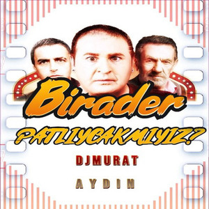 Birader Patlıycakmıyız ?