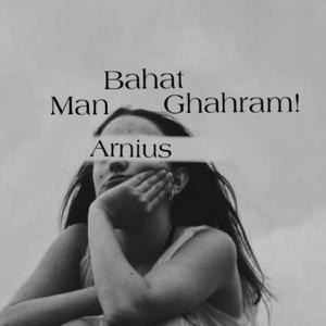 Man Bahat Ghahram