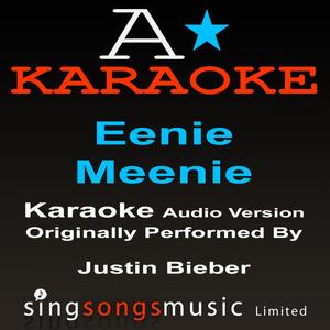 Eenie Meenie (Originally Performed By Justin Bieber) {Karaoke Audio Version}