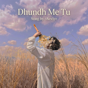 Dhundh Me Tu