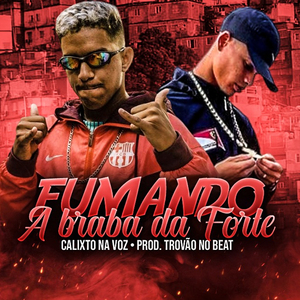 Fumando a Braba da Forte