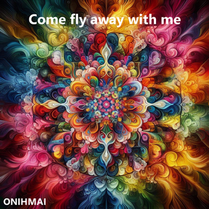 Come fly away with me